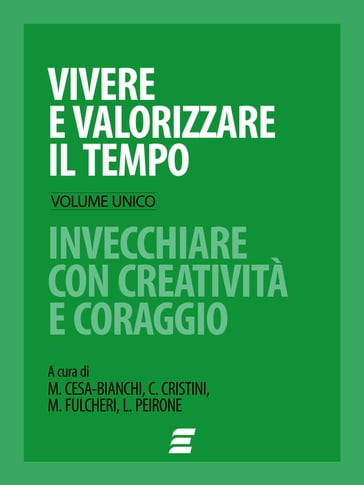 Vivere e valorizzare il tempo - Volume unico - Marcello Cesa-Bianchi Carlo Cristini - Mario Fulcheri Luciano Peirone