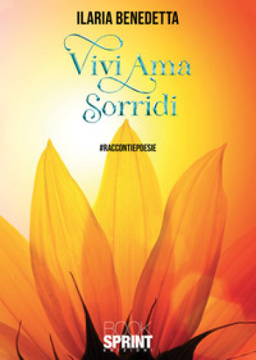 Vivi ama sorridi - Ilaria Benedetta