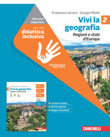 Vivi la geografia. Idee per imparare. Per la Scuola media. Con espansione online. Vol. 2: Regioni e stati d'Europa - Francesco Iarrera - Giorgio Pilotti