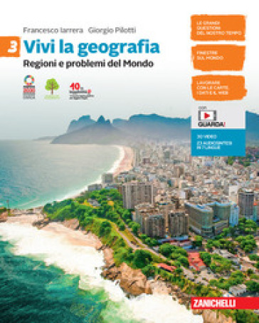 Vivi la geografia. Per la Scuola media. Con e-book. Con espansione online. Vol. 3: Regioni e problemi del Mondo - Francesco Iarrera - Giorgio Pilotti