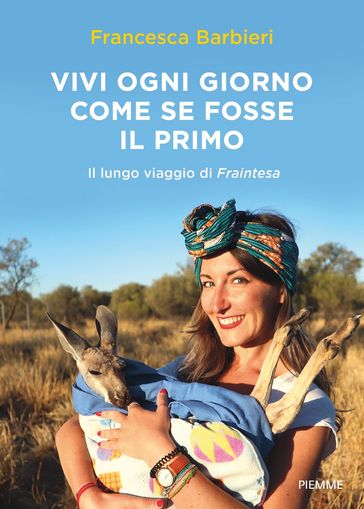 Vivi ogni giorno come se fosse il primo - Francesca Barbieri