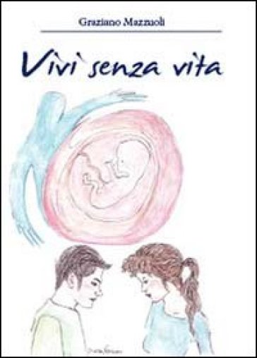 Vivi senza vita - Graziano Mazzuoli