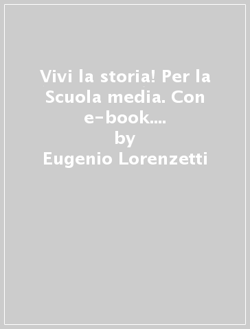 Vivi la storia! Per la Scuola media. Con e-book. Con espansione online. Con DVD-ROM. Vol. 2 - Eugenio Lorenzetti - Luca Montanari - Giacomo Mostini