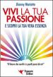 Vivi la tua passione. E scopri la tua vera essenza