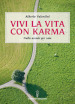 Vivi la vita con karma. Perché il destino lo crei da te