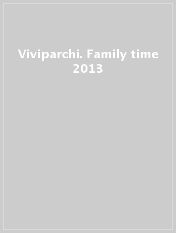 Viviparchi. Family time 2013