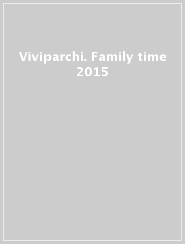 Viviparchi. Family time 2015