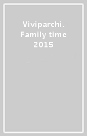 Viviparchi. Family time 2015