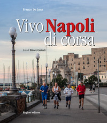 Vivo Napoli di corsa - Franco De Luca