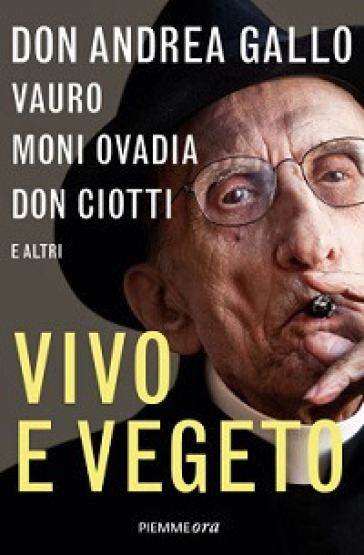Vivo e vegeto - Andrea Gallo - Moni Ovadia - Luigi Ciotti