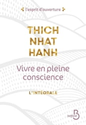 Vivre en pleine conscience - L intégrale