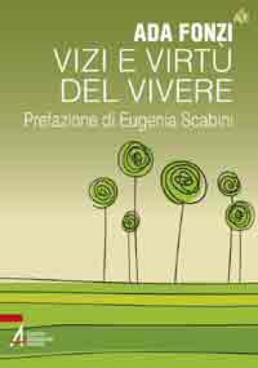 Vizi e virtù del vivere - Ada Fonzi