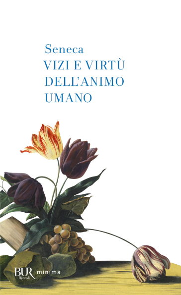 Vizi e virtù dell'animo umano - Lucio Anneo Seneca