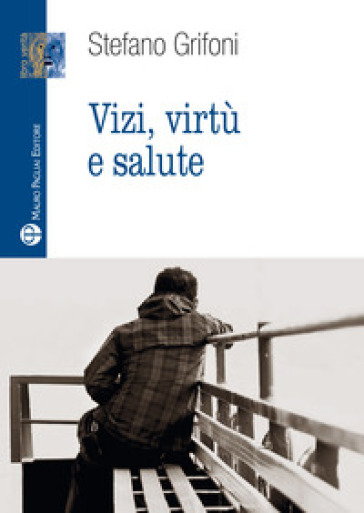 Vizi, virtù e salute - Stefano Grifoni