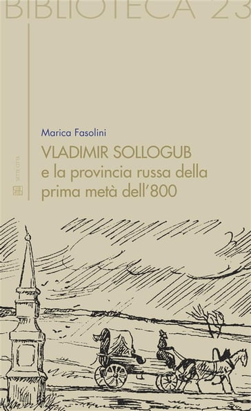 Vladimir Sollogub e la provincia russa della prima metà dell'800 - Marica Fasolini