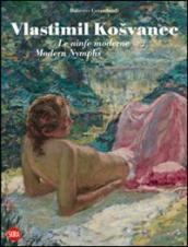 Vlastimil Kosvanec. Le ninfe moderne. Ediz. italiana e inglese