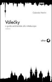 Válecky o guida sentimentale alla mitteleuropea