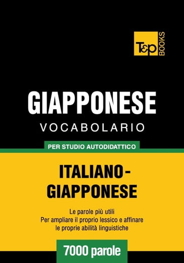 Vocabolario Italiano-Giapponese per studio autodidattico - 7000 parole - Andrey Taranov