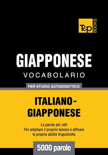 Vocabolario Italiano-Giapponese per studio autodidattico - 5000 parole - Andrey Taranov