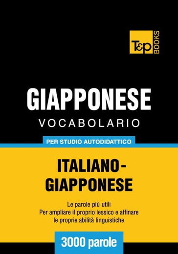 Vocabolario Italiano-Giapponese per studio autodidattico - 3000 parole - Andrey Taranov