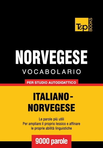 Vocabolario Italiano-Norvegese per studio autodidattico - 9000 parole - Andrey Taranov