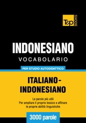 Vocabolario Italiano-Indonesiano per studio autodidattico - 3000 parole