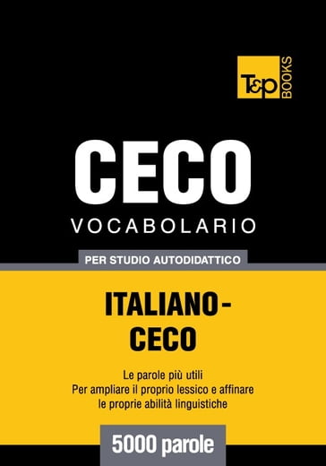 Vocabolario Italiano-Ceco per studio autodidattico - 5000 parole - Andrey Taranov