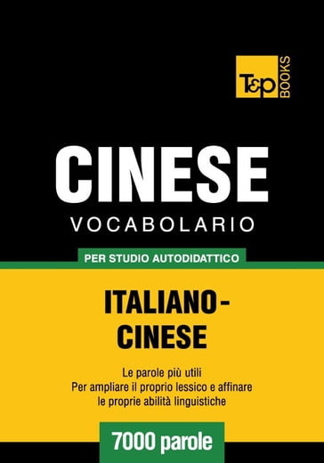 Vocabolario Italiano-Cinese per studio autodidattico - 7000 parole - Andrey Taranov