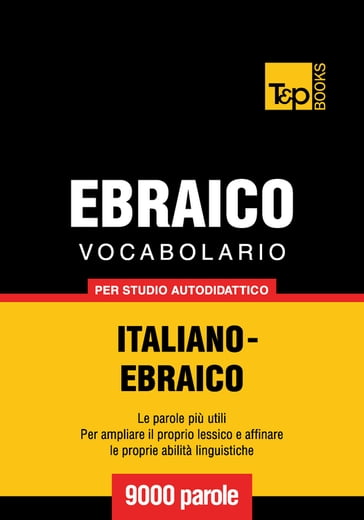 Vocabolario Italiano-Ebraico per studio autodidattico - 9000 parole - Andrey Taranov