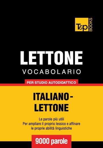 Vocabolario Italiano-Lettone per studio autodidattico - 9000 parole - Andrey Taranov