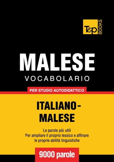 Vocabolario Italiano-Malese per studio autodidattico - 9000 parole - Andrey Taranov - Victor Pogadaev