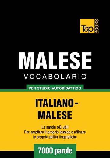 Vocabolario Italiano-Malese per studio autodidattico - 7000 parole - Andrey Taranov - Victor Pogadaev