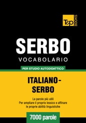 Vocabolario Italiano-Serbo per studio autodidattico - 7000 parole