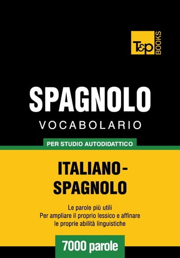Vocabolario Italiano-Spagnolo per studio autodidattico - 7000 parole - Andrey Taranov