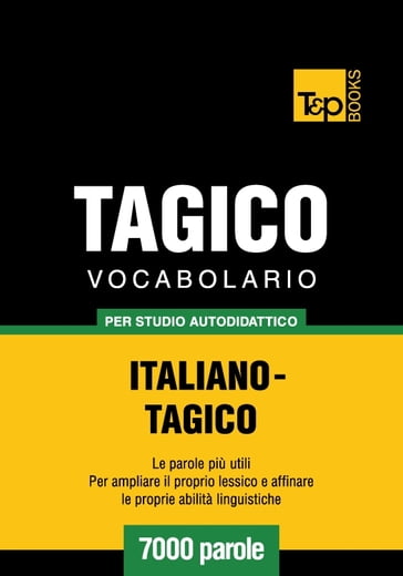 Vocabolario Italiano-Tagico per studio autodidattico - 7000 parole - Andrey Taranov