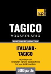 Vocabolario Italiano-Tagico per studio autodidattico - 5000 parole