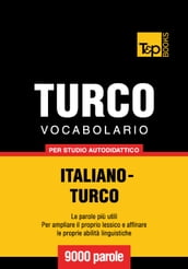 Vocabolario Italiano-Turco per studio autodidattico - 9000 parole