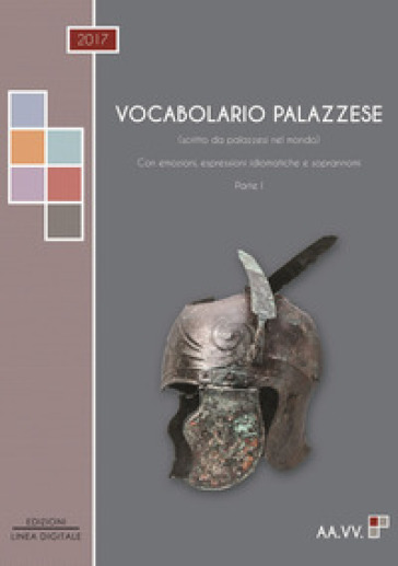 Vocabolario Palazzese (scritto da palazzesi nel mondo). Con emozioni, espressioni idiomatiche e soprannomi. 1.