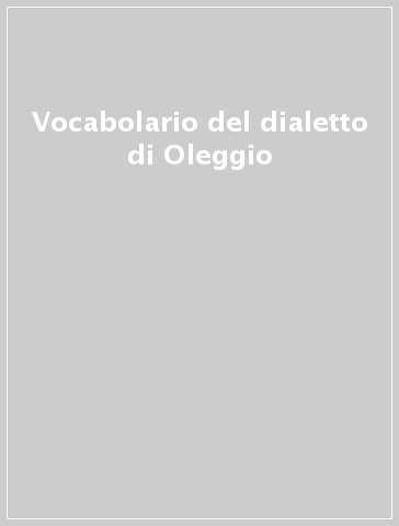 Vocabolario del dialetto di Oleggio