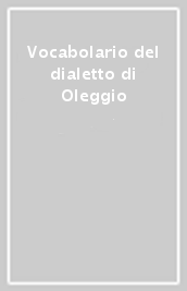 Vocabolario del dialetto di Oleggio