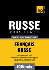 Vocabulaire Français-Russe pour l autoformation - 5000 mots les plus courants