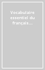 Vocabulaire essentiel du français. Niveau B1. Livre. Per le Scuole superiori. Con CD-Audio