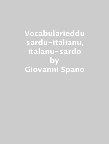 Vocabularieddu sardu-italianu, italanu-sardo - Salvatore Colomo - Giovanni Spano