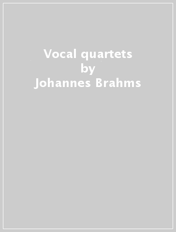 Vocal quartets - Johannes Brahms