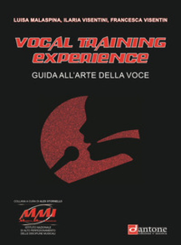 Vocal training experience. Guida all'arte della voce - Francesca Visentin - Ilaria Visentini - Luisa Malaspina