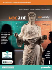 Vocant. Voci antiche per il nostro presente. Letteratura e cultura latina. Per i Licei e gli Ist. magistrali. Con e-book. Con espansione online. Vol. 1