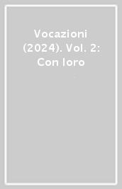 Vocazioni (2024). Vol. 2: Con loro