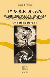 La Voce di Gaia: le rune dell angelo, il linguaggio cosmico dei cerchi nel grano