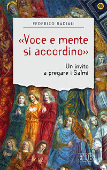 «Voce e mente si accordino». Un invito a pregare i Salmi - Federico Badiali