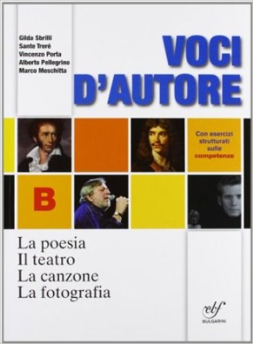 Voci d'autore. La poesia-Il teatro-La canzone-La fotografia-Le origini della letteratura italiana. Per le Scuole superiori. Con espansione online - Gilda Sbrilli - Sante Trerè - Vincenzo Porta